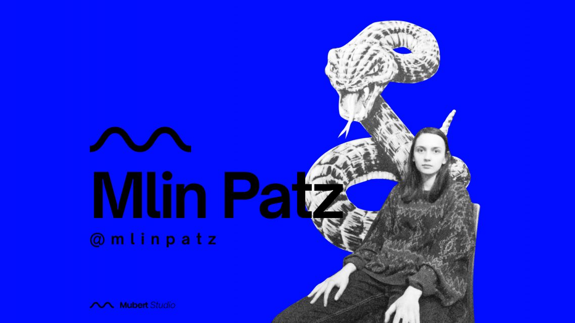 Mubert Artist: Mlin Patz — Mubert