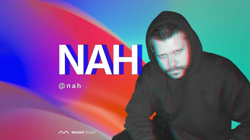 Mubert 아티스트 NAH