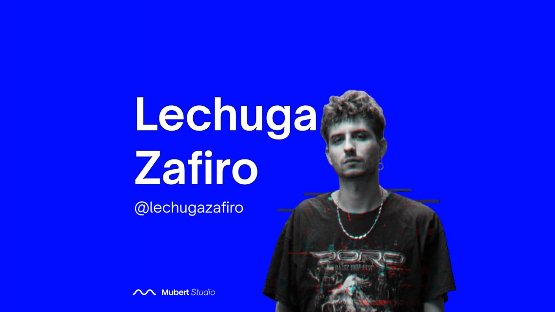 Mubert Artist: Lechuga Zafiro — Mubert