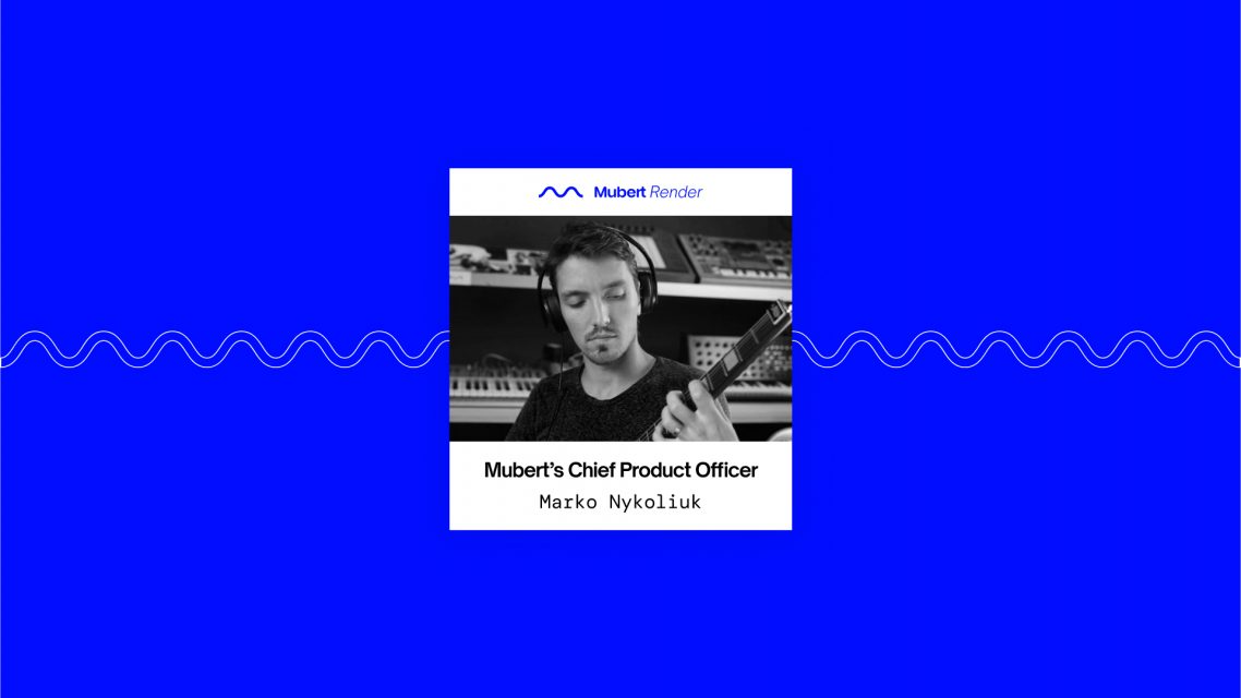 Unpacking Mubert Render — Mubert