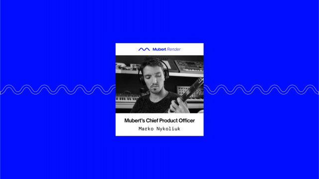 Unpacking Mubert Render — Mubert