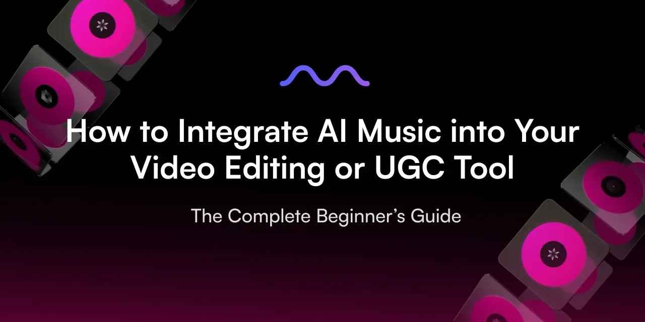 How to Integrate AI Music into Your Video Editing or UGC Tool – The Complete Beginner’s Guide — MUBERT | Blog