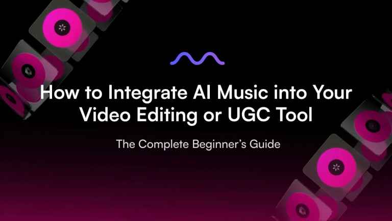 How to Integrate AI Music into Your Video Editing or UGC Tool - The Complete Beginner’s Guide