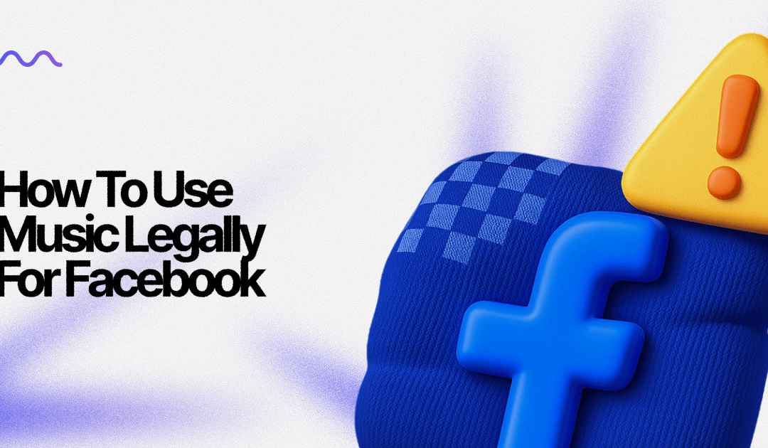 How to Use Music Legally for Facebook — MUBERT | Blog