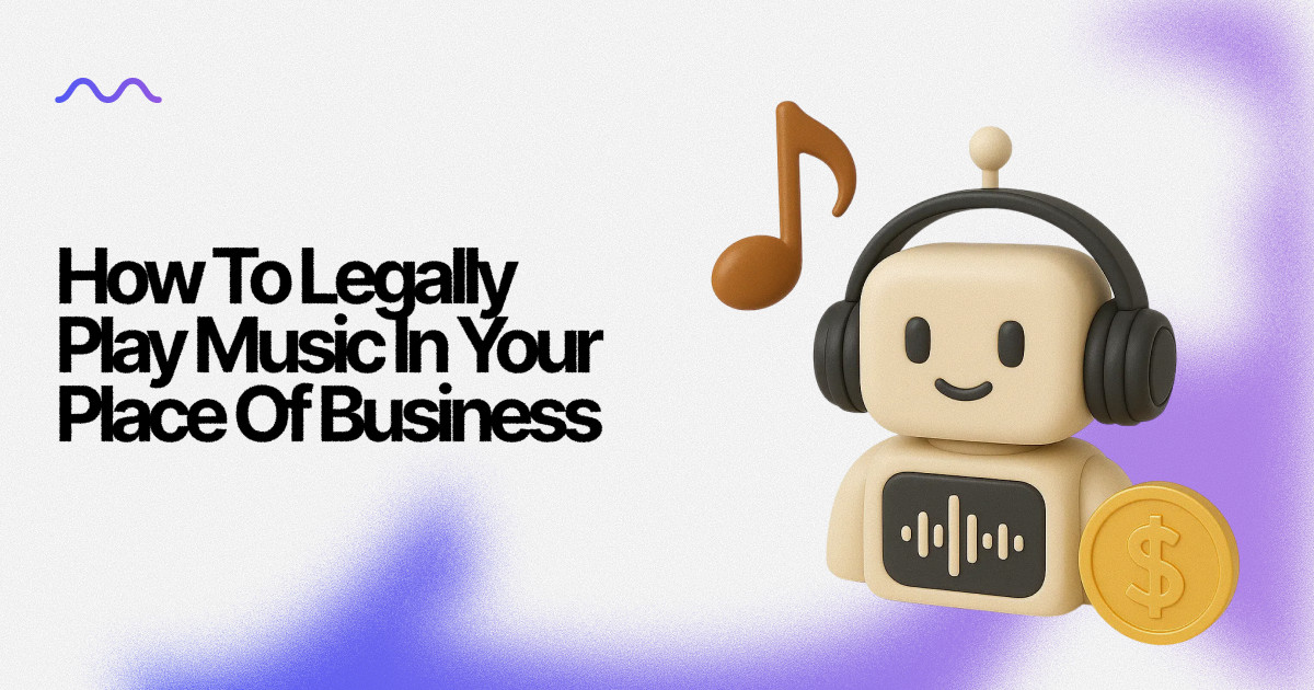 How To Legally Play Music In Your Place Of Business — Mubert