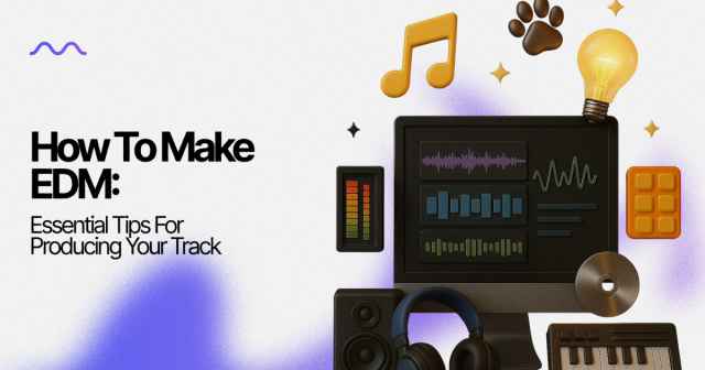 How to Make EDM: Essential Tips for Producing Your Track — Mubert