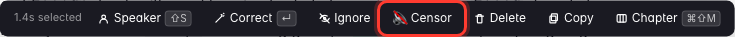A phrase selected in the transcript with the actions popover above it — Speaker, Correct, Ignore, Censor, Delete, Copy, Chapter — where the Censor action drops a bleep over exactly the selected words.